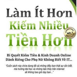 Làm ít hơn kiếm tiền nhiều hơn